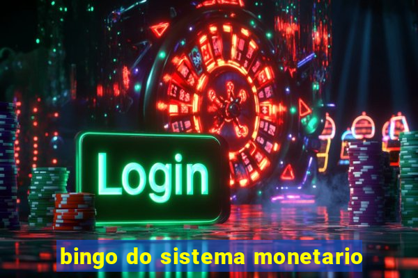 bingo do sistema monetario